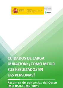 Cuidados de larga duración_¿cómo medir sus resultados en las personas? : resumen de ponencias del curso Imserso UIMP 2023